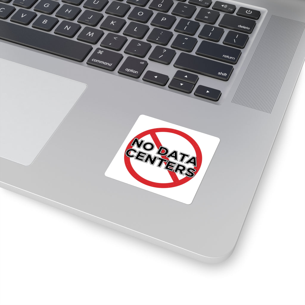 No Data Centers Square Sticker — Anti-Data Center Protest Decal